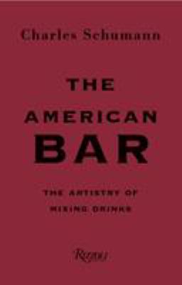 The American Bar : The Artistry of Mixing Drinks