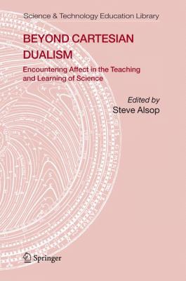 Beyond Cartesian Dualism : Encountering Affect in the Teaching and Learning of Science