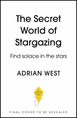 The Secret World of Stargazing : Find Solace in the Stars