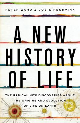 A New History of Life : The Radical New Discoveries about the Origins and Evolution of Life on Earth