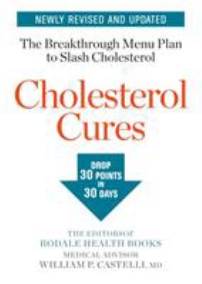 Cholesterol Cures : Featuring the Breakthrough Menu Plan to Slash Cholesterol by 30 Points in 30 Days