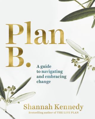 Plan B : A Guide to Navigating and Embracing Change