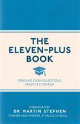 The Eleven-Plus Book : Genuine Exam Questions from Yesteryear
