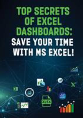 Top Secrets of Excel Dashboards : Save Your Time with MS Excel