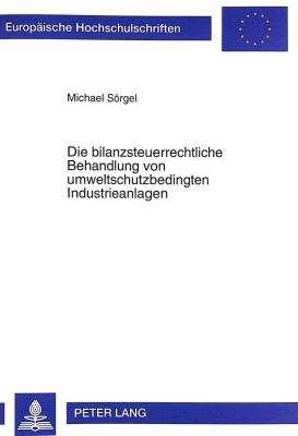DIE BILANZSTEUERRECHTLICHE BEHANDLUNG VON UMWELTSCHUTZBEDINGTEN INDUSTRIEANLAGEN