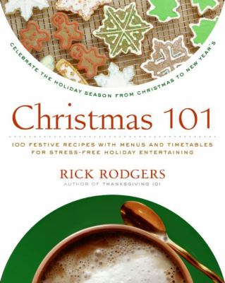 Christmas 101 : Celebrate the Holiday Season from Christmas to New Year's