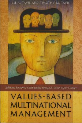 Values-Based Multinational Management : Achieving Enterprise Sustainability Through a Human Rights Strategy