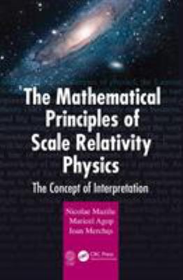 The Mathematical Principles of Scale Relativity Physics