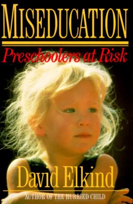 Miseducation : Preschoolers at Risk