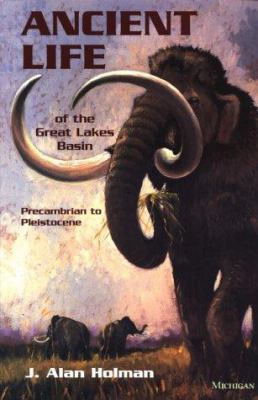 Ancient Life of the Great Lakes Basin : Precambrian to Pleistocene
