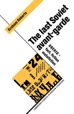 The Last Soviet Avant-Garde : OBERIU - Fact, Fiction, Metafiction