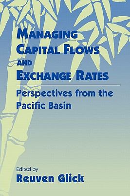 Managing Capital Flows and Exchange Rates : Perspectives from the Pacific Basin