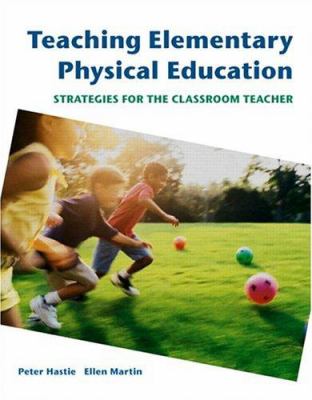 Teaching Elementary Physical Education : Strategies for the Classroom Teacher