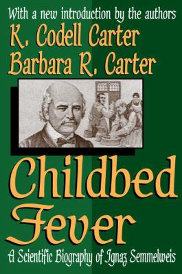 Childbed Fever : A Scientific Biography of Ignaz Semmelweis