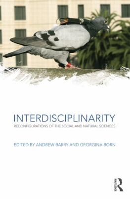Interdisciplinarity : Reconfigurations of the Social and Natural Sciences