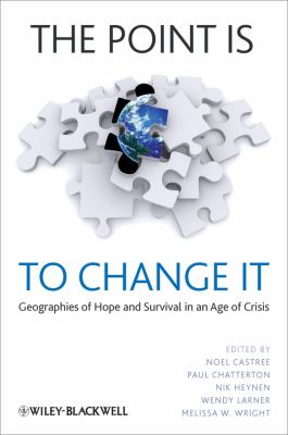 The Point Is to Change It : Geographies of Hope and Survival in an Age of Crisis