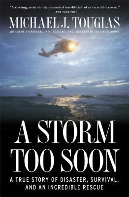 A Storm Too Soon : A True Story of Disaster, Survival and an Incredible Rescue