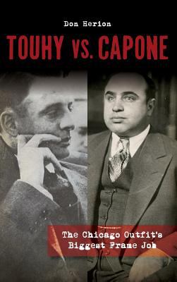 Touhy vs. Capone : The Chicago Outfit's Biggest Frame Job