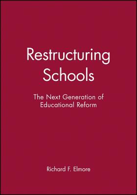 Restructuring Schools : The Next Generation of Educational Reform