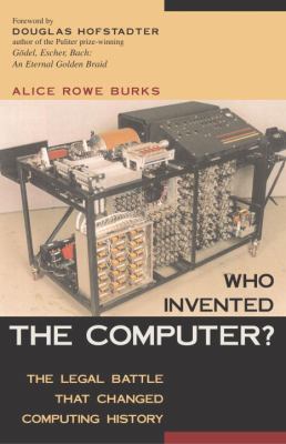 Who Invented the Computer? : The Legal Battle That Changed Computing History