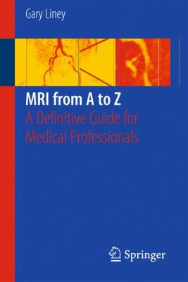 MRI from A to Z : A Definitive Guide for Medical Professionals