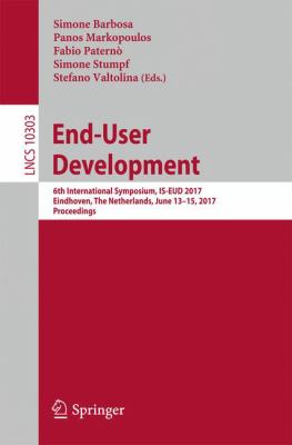 End-User Development : 6th International Symposium, IS-EUD 2017, Eindhoven, the Netherlands, June 13-15, 2017, Proceedings