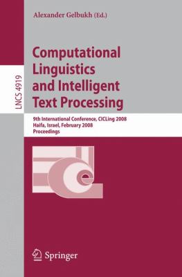 Computational Linguistics and Intelligent Text Processing : 9th International Conference, CICLing 2008, Haifa, Israel, February 17-23, 2008, Proceedings