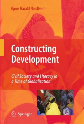 Constructing Development : Civil Society and Literacy in a Time of Globalization