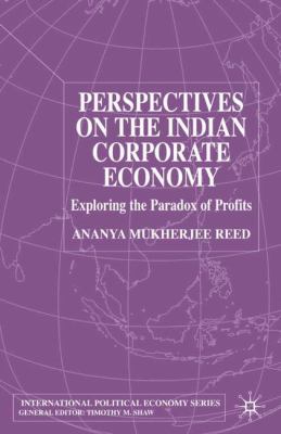 Perspectives on the Indian Corporate Economy : Exploring the Paradox of Profits