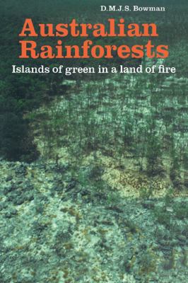 Australian Rainforests : Islands of Green in a Land of Fire