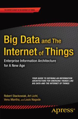 Big Data and the Internet of Things : Enterprise Information Architecture for a New Age