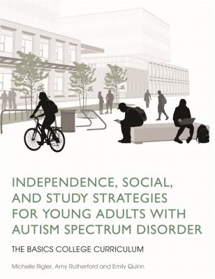 Independence, Social, and Study Strategies for College Students with Autism Spectrum Disorder : The BASICS College Curriculum