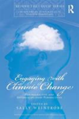 Engaging with Climate Change : Psychoanalytic and Interdisciplinary Perspectives