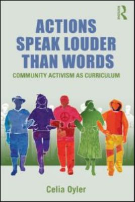 Actions Speak Louder Than Words : Community Activism as Curriculum