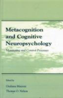 Metacognition and Cognitive Neuropsychology : Monitoring and Control Processes