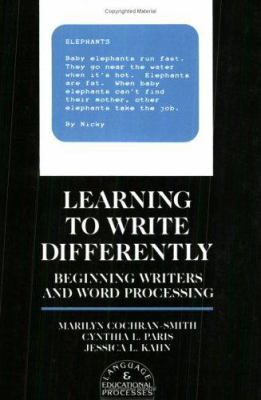 Learning to Write Differently : Beginning Writers and Word Processing
