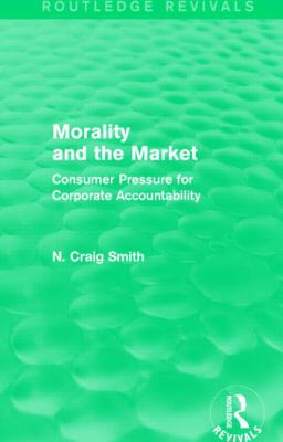 Morality and the Market (Routledge Revivals) : Consumer Pressure for Corporate Accountability