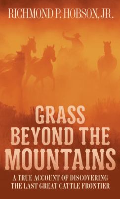 Grass Beyond the Mountains : Discovering the Last Great Cattle Frontier