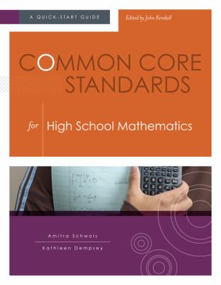 Common Core Standards for High School Mathematics : A Quick-Start Guide