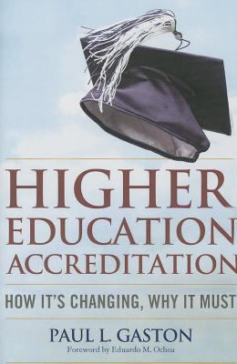 Higher Education Accreditation : How It's Changing, Why It Must