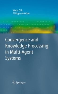 Covergence and Knowledge Processing in Multi-Agent Systems