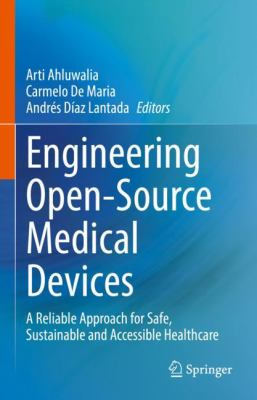 Engineering Open-Source Medical Devices : A Reliable Approach for Safe, Sustainable and Accessible Healthcare