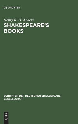 Shakespeare's Books : A dissertation on Shakespeare's reading and the immediate sources of his Works