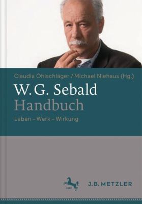 W. G. Sebald-Handbuch : Leben - Werk - Wirkung