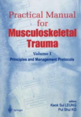 Practical Manual for Musculoskeletal Trauma Vol. 1 : Principles and Management Protocols