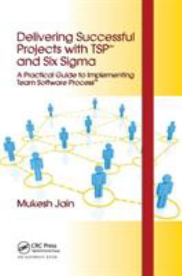Delivering Successful Projects with Tsp(sm) and Six Sigma