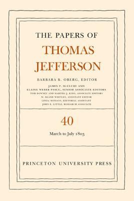 The Papers of Thomas Jefferson, Volume 40 : 4 March to 10 July 1803