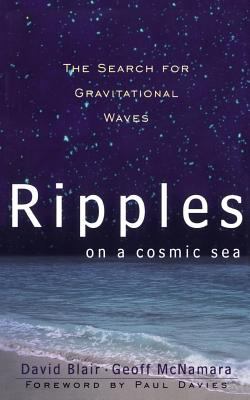 Ripples on a Cosmic Sea : The Search for Gravitational Waves