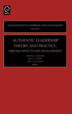 Authentic Leadership Theory and Practice : Origins, Effects and Development