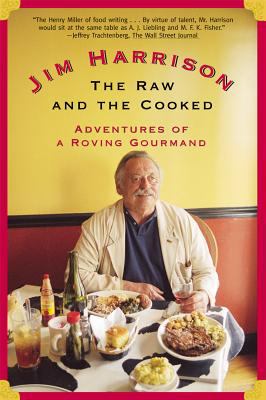 The Raw and the Cooked : Adventures of a Roving Gourmand